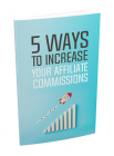 5 Ways To Increase Your Affiliate Commissions